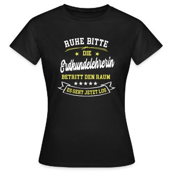Ruhe Bitte Die Erdkundelehrerin Betritt Den Raum - Frauen T-Shirt - Schwarz - Vorne - AI Model Female 172 dark (172cm)