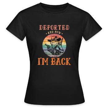 Deported And Now I'm Back Funny Design - Women's T-Shirt - black - Front - AI Model Female 172 dark (172cm)