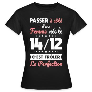 Anniversaire - Née 14 Décembre Frôler perfection - T-shirt Femme - noir - Devant - AI Model Female 172 dark (172cm)