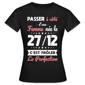 Anniversaire - Née 27 Décembre Frôler perfection - T-shirt Femme - noir - Devant - AI Model Female 172 dark (172cm)