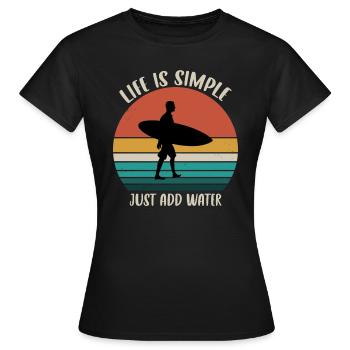 Life is simple just add water - Frauen T-Shirt - Schwarz - Vorne - AI Model Female 172 dark (172cm)