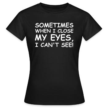 Funny sayings, sarcasm, eyes - Women's T-Shirt - black - Front - AI Model Female 172 dark (172cm)