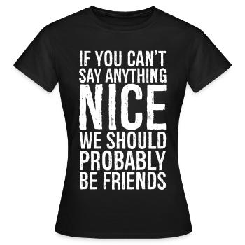 If you can't say anything Nice - Women's T-Shirt - black - Front - AI Model Female 172 dark (172cm)