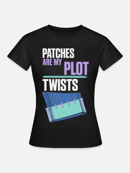 Patches Are My Plot Twists – Flicken - Frauen T-Shirt - Schwarz