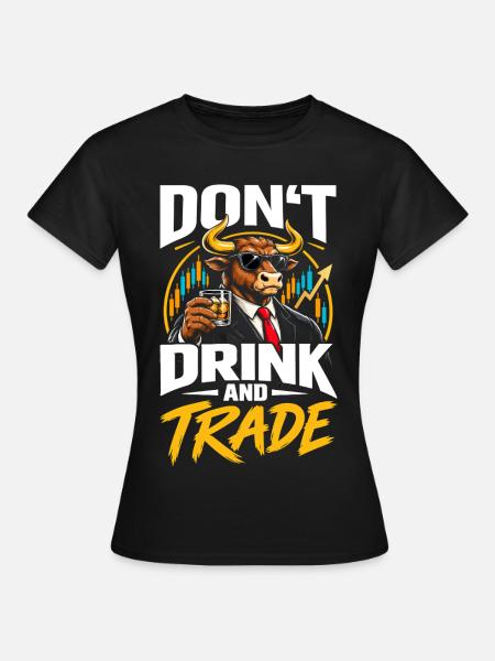 Don't drink and trade - Frauen T-Shirt - Schwarz