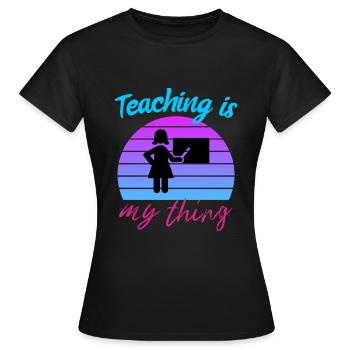 Lehren ist mein Ding - Lustige Lehrer Geschenk, Lehrer - Frauen T-Shirt - Schwarz - Vorne - AI Model Female 172 dark (172cm)