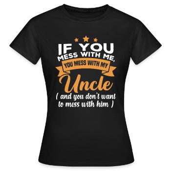 Si tu joues avec moi, tu joues avec mon oncle - T-shirt Femme - noir - Devant - AI Model Female 172 dark (172cm)
