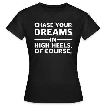 Träume in High Heels | Dreams in High Heels Tee - Frauen T-Shirt - Schwarz - Vorne - AI Model Female 172 dark (172cm)