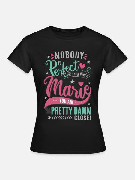 Marie naam niemand is perfect Naamdag cadeau - Vrouwen T-shirt - zwart