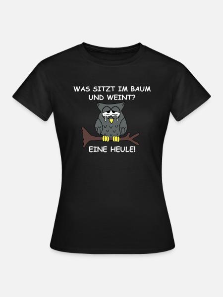 Was sitz im Baum und weint? Eine Heule | Sprüche - Frauen T-Shirt - Schwarz