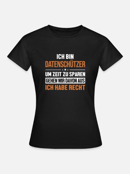 Datenschützer hat immer Recht Datenschützer - Frauen T-Shirt - Schwarz