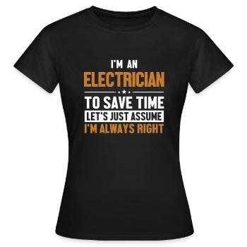 Electrician Let's Assume I'm Right Électricien - T-shirt Femme - noir - Devant - AI Model Female 172 dark (172cm)