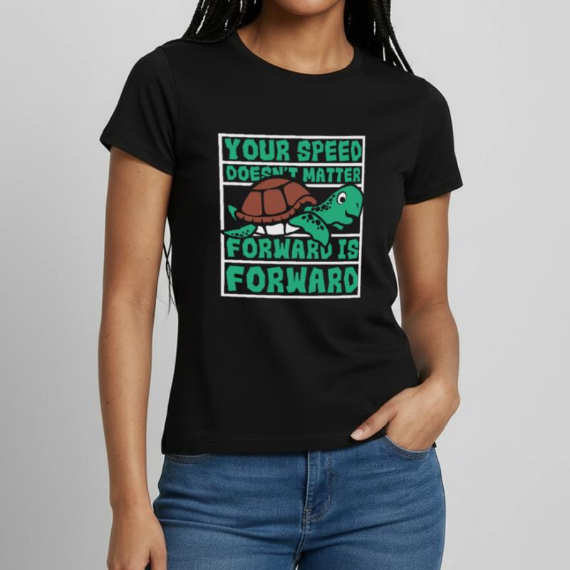 Speed Doesn't Matter Forward Is Forward Women's T-Shirt