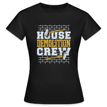 Maison Démolition Équipe Maison Wrecker Experts Maison - T-shirt Femme - noir - Devant - AI Model Female 172 dark (172cm)