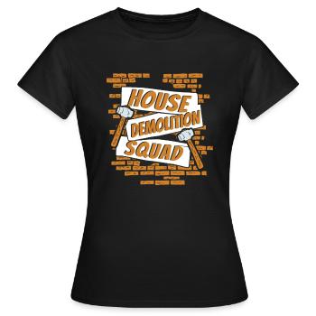 Maison Démolition Squad Maison Wrecker Experts Maison - T-shirt Femme - noir - Devant - AI Model Female 172 dark (172cm)
