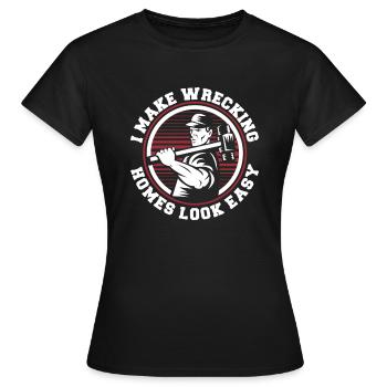 Je fais en sorte que la démolition de maisons ait l'air facile Experts House - T-shirt Femme - noir - Devant - AI Model Female 172 dark (172cm)