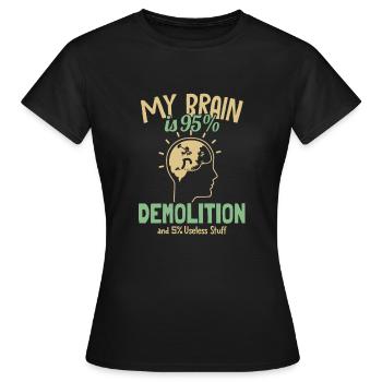 Mon cerveau est à 95% Démolition Maison Démolisseur Maison - T-shirt Femme - noir - Devant - AI Model Female 172 dark (172cm)