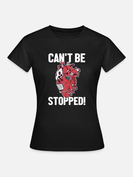 Can't Be Stopped Transplant Pacemakers Open Heart - Women's T-Shirt - black