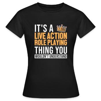 Es ist eine LARP-Sache, Waffen zu LARPen, Rüstungscharakter - Frauen T-Shirt - Schwarz - Vorne - AI Model Female 172 dark (172cm)