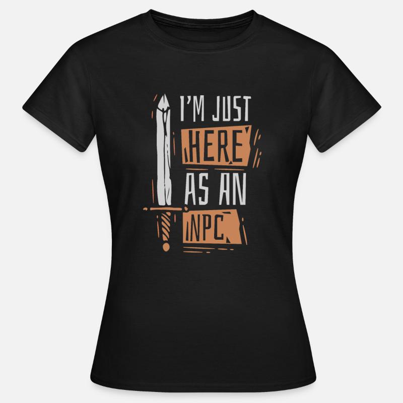 I'm Just Here As An NPC LARPing Weapons Armor - Women's T-Shirt - black
