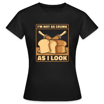 Pas aussi miette que j’en ai l’air Pâte à pain pour machine à pain - T-shirt Femme - noir - Devant - AI Model Female 172 dark (172cm)