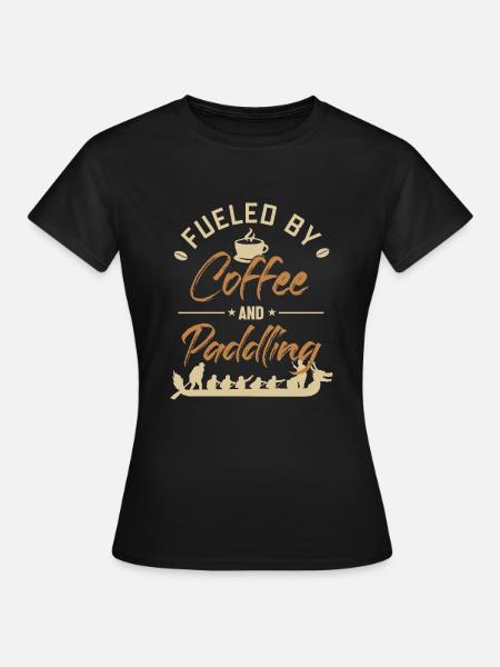 Angetrieben von Kaffee und Paddelteam Paddler Lover - Frauen T-Shirt - Schwarz