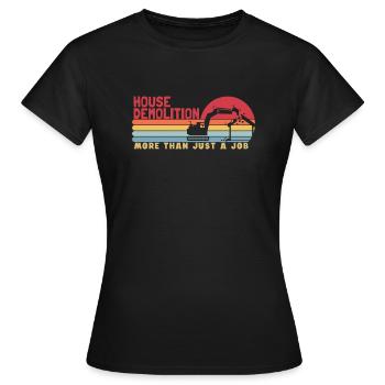 La démolition de maison est plus qu’une maison d’experts du travail - T-shirt Femme - noir - Devant - AI Model Female 172 dark (172cm)