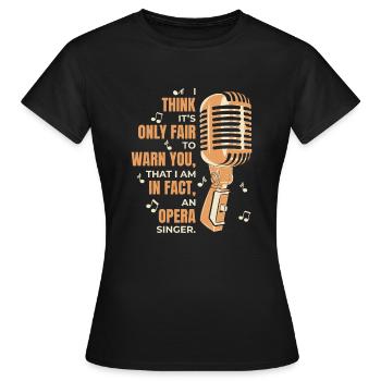 Nur fair, um Sie zu warnen Opernhaus-Tenorsänger - Frauen T-Shirt - Schwarz - Vorne - AI Model Female 172 dark (172cm)