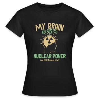 Mein Gehirn besteht zu 95% aus Atomkraft Uran Atomkraft - Frauen T-Shirt - Schwarz - Vorne - AI Model Female 172 dark (172cm)