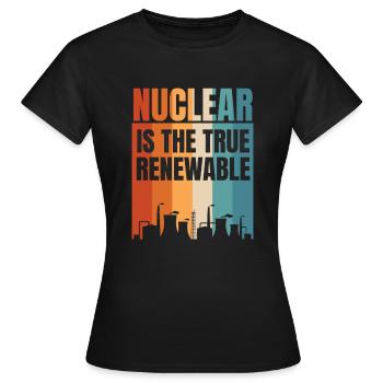 Kernenergie ist die wahre erneuerbare Energie Kernenergie - Frauen T-Shirt - Schwarz - Vorne - AI Model Female 172 dark (172cm)