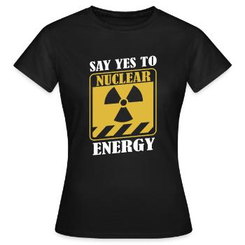 Sagen Sie Ja zur Kernenergie, Uranenergie, Kernenergie - Frauen T-Shirt - Schwarz - Vorne - AI Model Female 172 dark (172cm)