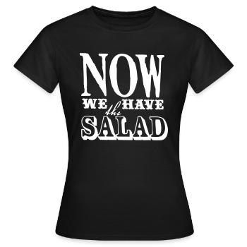 JETZT HABEN WIR DEN SALAT - Frauen T-Shirt - Schwarz - Vorne - AI Model Female 172 dark (172cm)
