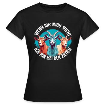 Wenn Ihr mich sucht - ich bin bei meinen Ziegen - Frauen T-Shirt - Schwarz - Vorne - AI Model Female 172 dark (172cm)