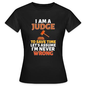 Juge je suis un juge pour gagner du temps Supposons que je suis - T-shirt Femme - noir - Devant - AI Model Female 172 dark (172cm)