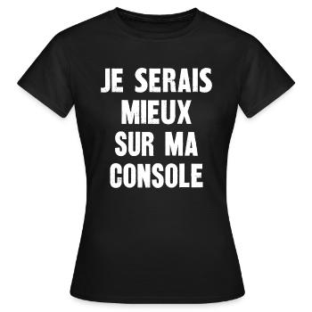 je serais mieux sur ma console - T-shirt Femme - noir - Devant - AI Model Female 172 dark (172cm)