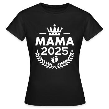 Mama 2025 - Frauen T-Shirt - Schwarz - Vorne - AI Model Female 172 dark (172cm)