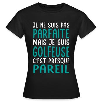 Je ne suis pas parfaite mais je suis golfeuse - T-shirt Femme - noir - Devant - AI Model Female 172 dark (172cm)