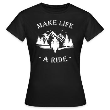 make life a ride Tourer Motorcyclist Berge - Women's T-Shirt - black - Front - AI Model Female 172 dark (172cm)