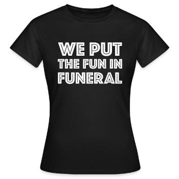 Wir bringen den Spaß in die Beerdigung - Frauen T-Shirt - Schwarz - Vorne - AI Model Female 172 dark (172cm)