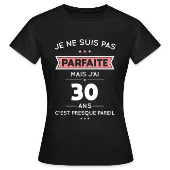 Anniversaire 30 ans - Pas parfaite mais 30 ans - T-shirt Femme - noir - Devant - AI Model Female 172 dark (172cm)