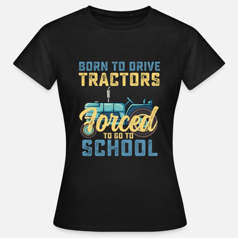 Født til at køre traktorer tvunget til at gå i skole - Dame-T-shirt - sort