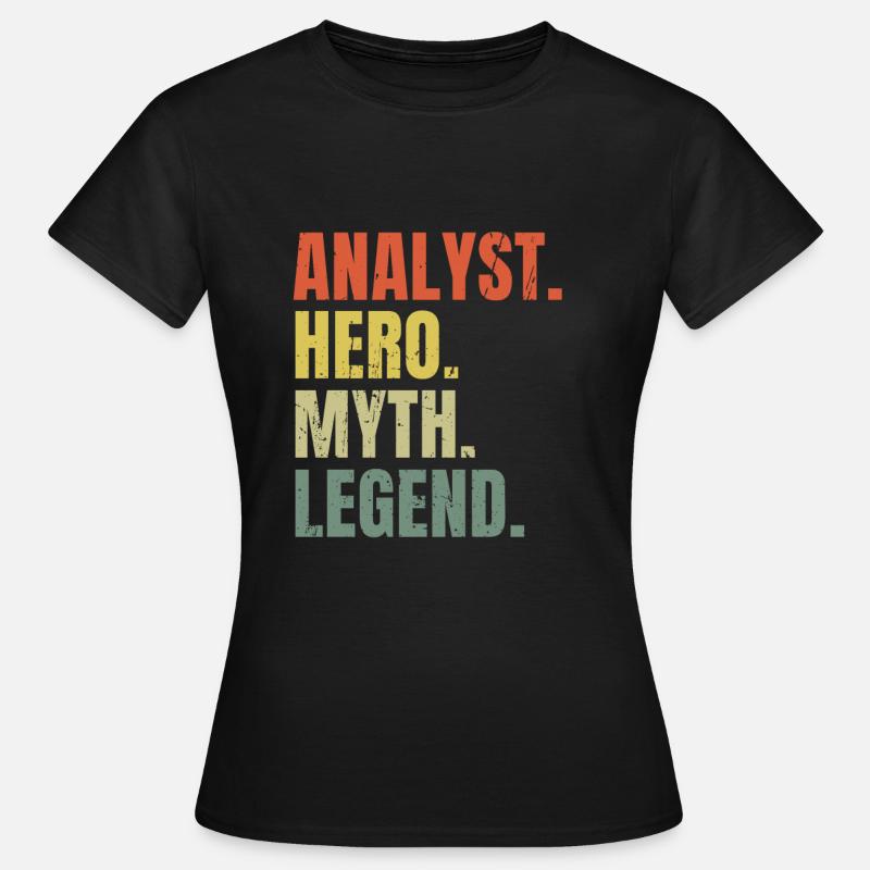 Funny Analyst Hero Myth Legend Best Job Analyst - Women's T-Shirt - black