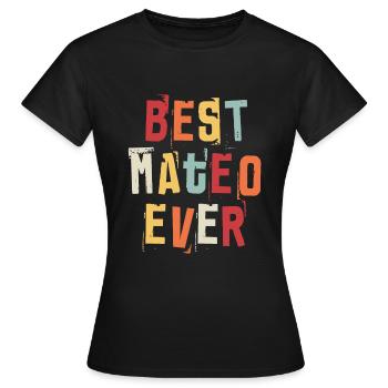 Bester Mateo aller Zeiten Beliebte Retro-Geburtsnamen Mateo - Frauen T-Shirt - Schwarz - Vorne - AI Model Female 172 dark (172cm)