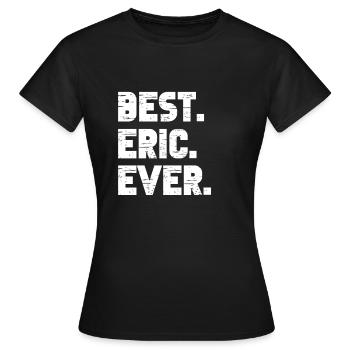 Beste Eric aller Zeiten Beliebte Geburtsnamen Eric Kostüm - Frauen T-Shirt - Schwarz - Vorne - AI Model Female 172 dark (172cm)
