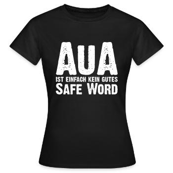 Aua ist kein gutes Safe Word - Bdsm Cosplay Bondag - Frauen T-Shirt - Schwarz - Vorne - AI Model Female 172 dark (172cm)