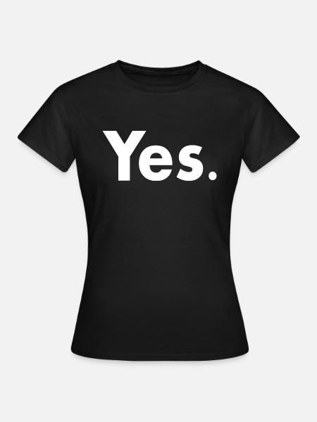 Yes - Frauen T-Shirt - Schwarz