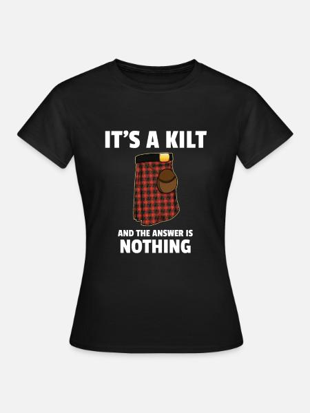 C'est un kilt et la réponse n'est rien Ecosse - T-shirt Femme - noir