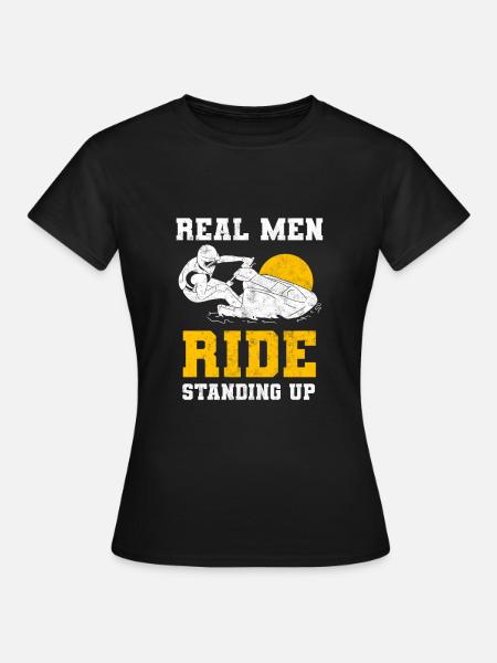 Real Men Ride Standing Up Jet Ski - Frauen T-Shirt - Schwarz