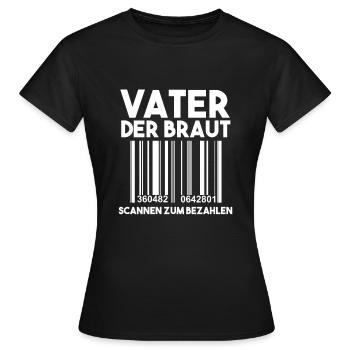 Vater Der Braut Scannen Zum Bezahlen Hochzeit - Frauen T-Shirt - Schwarz - Vorne - AI Model Female 172 dark (172cm)