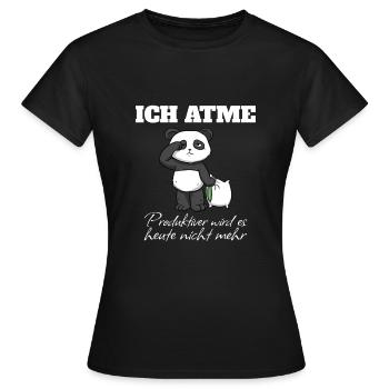 Ich Atme Produktiver Wird Es Heute Nicht Mehr - Frauen T-Shirt - Schwarz - Vorne - AI Model Female 172 dark (172cm)
